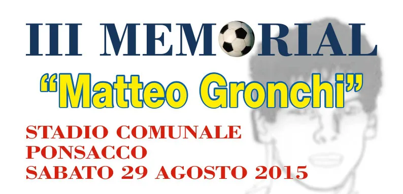 3° Memorial Matteo Gronchi "Progetto 7 Gennaio" 29/08/2015 ore 20.45 – Ponsacco
